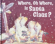 Where, Oh Where, Is Santa Claus, Children's Xmas Book